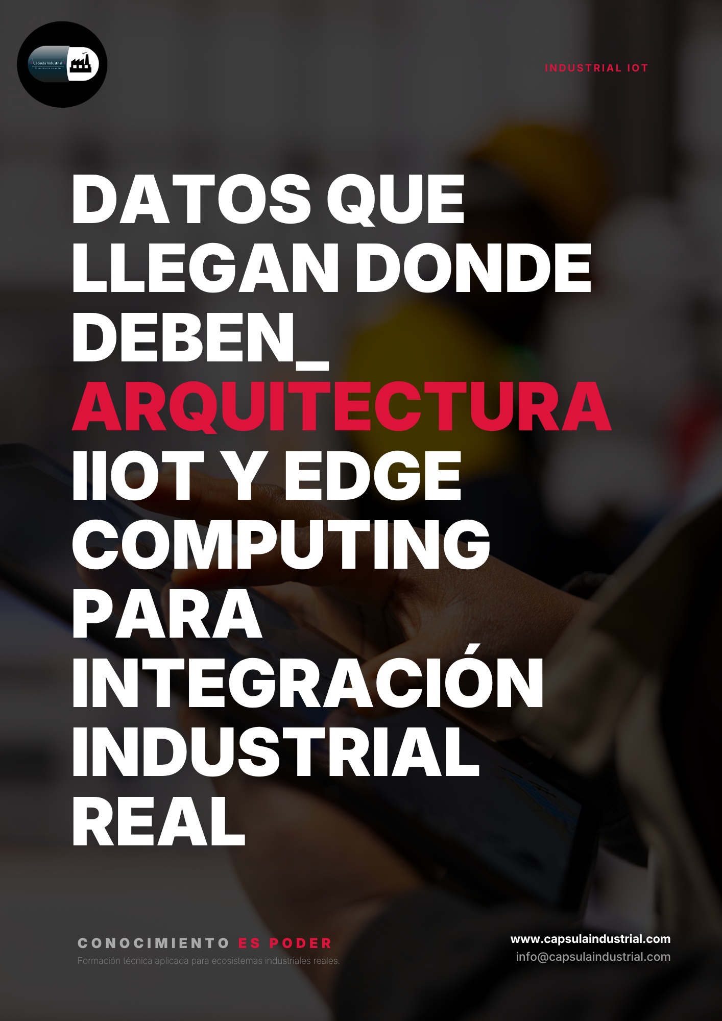 Datos que Llegan donde Deben_ Arquitectura IIoT y Edge Computing para Integración Industrial Real
